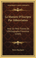 La Maniere D'Escripre Par Abbreviatios