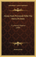Alcune Fonti Provenzali Della Vita Nuova Di Dante: E La Morte Di Beatrice (1889)
