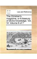 Christian's magazine, or A treasury of divine knowledge. Vol. VI. Volume 6 of 7