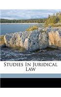 Studies in Juridical Law