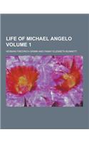 Life of Michael Angelo Volume 1