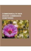 Commonwealth War Graves Commission Cemeteries: Kanchanaburi War Cemetery, Mount Zion Cemetery, Jerusalem, Canadian War Memorials, Arnhem Oosterbeek Wa(English)