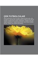 Cek Futbolcular: Cek Cumhuriyeti MILLI Futbol Tak M Oyuncular, Cek Futbolcu Taslaklar, Cekoslovak Futbolcular, Milan Baro, Toma Sivok