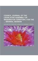 Council Journal of the Legislative Assembly of Washington Territory, for the Biennial Session