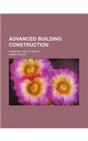 Advanced Building Construction; A Manual for Students