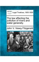 Law Affecting the Pollution of Rivers and Water Generally.