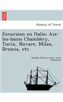 Excursion En Italie; AIX-Les-Bains Chambe Ry, Turin, Novare, Milan, Brescia, Etc.