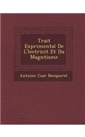 Trait Exp Rimental de L' Lectricit Et Du Magn Tisme