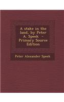 Stake in the Land, by Peter A. Speek