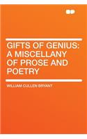 Gifts of Genius: A Miscellany of Prose and Poetry: A Miscellany of Prose and Poetry