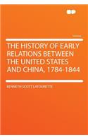 The History of Early Relations Between the United States and China, 1784-1844