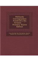 Politische Correspondenz Friedrich's Des Grossen ... - Primary Source Edition