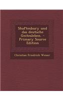 Shaftesbury Und Das Deutsche Geitesleben. - Primary Source Edition