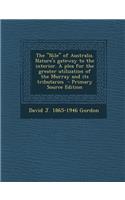 The Nile of Australia. Nature's Gateway to the Interior. a Plea for the Greater Utilization of the Murray and Its Tributaries - Primary Source Edition