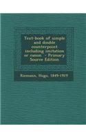 Text-Book of Simple and Double Counterpoint Including Imitation or Canon
