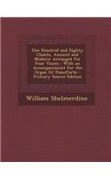 One Hundred and Eighty Chants, Ancient and Modern: Arranged for Four Voices: With an Accompaniment for the Organ or Pianoforte - Primary Source Editio