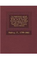 La Magicienne; Grand Opera En 5 Actes. Poeme de Mr. de St. Georges. Partition Piano Et Chant Arr. Par Vautbrot [I.E. Vauthrot] - Primary Source Edition