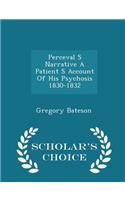 Perceval S Narrative a Patient S Account of His Psychosis 1830-1832 - Scholar's Choice Edition