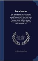 Pocahontas: Alias Matoaka, and Her Descendants Through Her Marriage at Jamestown, Virginia, in April, 1614, With John Rolfe, Gentleman; Including the Names of A