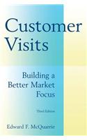Customer Visits: Building a Better Market Focus