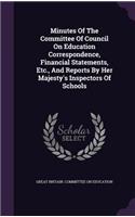 Minutes of the Committee of Council on Education Correspondence, Financial Statements, Etc., and Reports by Her Majesty's Inspectors of Schools