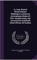 IO. Aug. Ernesti Observationes Philologico-Criticae in Aristophanis Nubes Et Flav. Iosephi Antiq. IUD. Accesserunt Godofredi Olearii Notae Ad Suidam