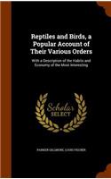 Reptiles and Birds, a Popular Account of Their Various Orders