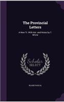 The Provincial Letters: A New Tr. With Intr. and Notes by T. M'crie