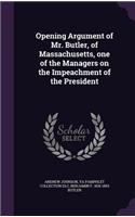 Opening Argument of Mr. Butler, of Massachusetts, one of the Managers on the Impeachment of the President