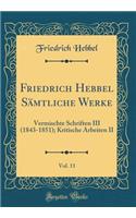 Friedrich Hebbel Sämtliche Werke, Vol. 11
