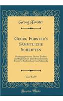 Georg Forster's Sämmtliche Schriften, Vol. 9 of 9: Herausgegeben Von Dessen Tochter Und Begleitet Mit Einer Charakteristik Forster's; Briefwechsel, Und, Sakontala (Classic Reprint)