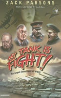 My Tank Is Fight!: Deranged Inventions of WWII