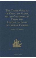 Three Voyages of Vasco da Gama, and his Viceroyalty from the Lendas da India of Gaspar Correa