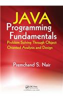 Java Programming Fundamentals: Problem Solving Through Object Oriented Analysis and Design