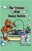 The Trouble with Benny Bubble: (English)