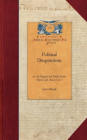 Political Disquisitions, Vol. 1: Or, an Enquiry Into Public Errors, Defects, and Abuses Vol. 1