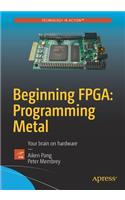 Beginning Fpga: Programming Metal