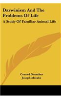 Darwinism And The Problems Of Life