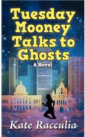 Tuesday Mooney Talks to Ghosts