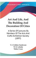 Art And Life, And The Building And Decoration Of Cities