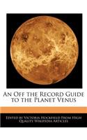 An Off the Record Guide to the Planet Venus
