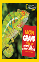 National Geographic Kids: Mon Grand Livre de Reptiles Et d'Amphibiens