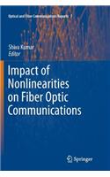 Impact of Nonlinearities on Fiber Optic Communications