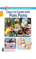 Learn to Create with Pom Poms: (Leisure Arts Craft)