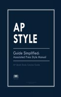 AP Style Guide Simplified: Associated Press Style Manual: AP Quick Study Concise Guide