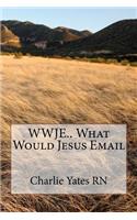 WWJE.. What Would Jesus Email