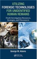 Utilizing Forensic Technologies for Unidentified Human Remains