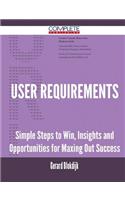 User Requirements - Simple Steps to Win, Insights and Opportunities for Maxing Out Success