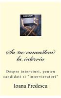 Sa Ne Cunoastem La Interviu