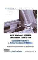 MCSE Windows 8 UPGRADE Certification Exam 70-689 ExamFOCUS Study Notes & Review Questions 2014 Edition: Also includes information on Windows 8.1